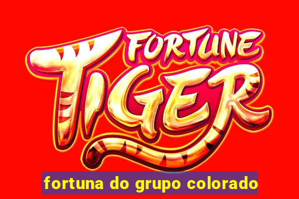 fortuna do grupo colorado